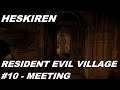 Resident Evil Village - Episode #10 | Meeting | Walkthrough