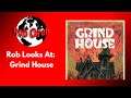Rob looks at Grind House