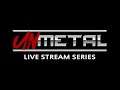 UnMetal - Live Stream from Twitch [EN]