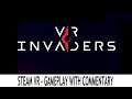 VR Invaders (Steam VR) - Valve Index, HTC Vive & Oculus Rift - Gameplay With Commentary