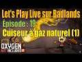 Astéroïde Badlands - Cuiseur à gaz naturel (1) - épisode 19 - Let's Play Live
