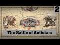 Grand Tactician: The Civil War – The Battle of Antietam a First Look – Part 2