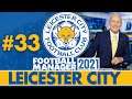 ONE MORE YEAR! (TRANSFER SPECIAL) | Part 33 | LEICESTER CITY FM21 | Football Manager 2021