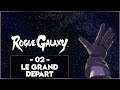 ROGUE GALAXY #02 - LE GRAND DÉPART