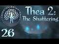 SB Plays Thea 2: The Shattering 26 - An Experiment