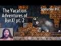 The Vacation Adventures of BynX pt 2 - BynX Plays Spelunky! The Quest for Yama