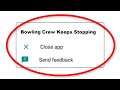 How To Fix Bowling Crew Keeps Stopping Error Android & Ios - Fix Bowling Crew App Not Open Problem