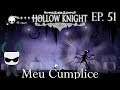 Meu Cúmplice - Hollow Knight Gameplay PT BR - Episódio 51