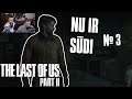 NU BŪS SŪDI - The Last Of Us Part II #3 | PS4PRO
