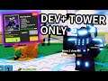 OP DEVELOPER ONLY TOWER IN TDS | ROBLOX