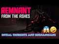 Remnant From The Ashes - Initial Thoughts And Gorefist Shenanigans