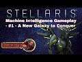 Stellaris - Machine Intelligence Domination - The Start of a new Galaxy