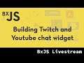 BxJS - Building Twitch & Youtube chat widget
