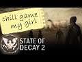 Chill Evening with Lu - State of Decay 2 Co-op