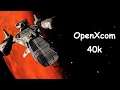 G.c.W. OpenXcom 40k. Part 2.