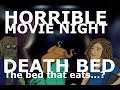 Horrible Movies // Death Bed: The Bed That Eats // Movie Night