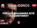 🔴 Live do Conde: Por que Bolsonaro está tão quietinho?