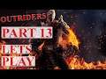 OUTRIDERS Lets Play Part 13 Pyromancer Gameplay