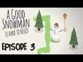 A Good Snowman Is Hard To Build | Episode 3