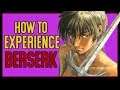 How To Experience Berserk