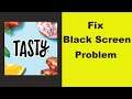How to Fix Tasty App Black Screen Error Problem in Android & Ios 100% Solution