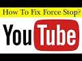 How To Fix YouTube App Force Stop Problem Android & Ios - Solve YouTube Keeps Stop