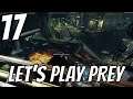 Let's play Prey Part 17 - Sound scares me