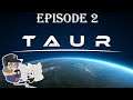 Let's Play Taur - Ep2 THE HORROR! (Playthrough)