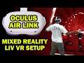 Oculus Quest 2 Air Link and Mixed Reality LIV VR Setup