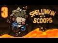 Spelunkin' With Scoops (2): Part 03 [GURGLING NOISES]