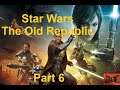 The Ruined Temple | Star Wars The Old Republic | Part 6
