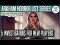 TOP 5 BEST INVESTIGATORS FOR NEW PLAYERS | Arkham Horror: The Card Game