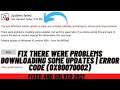 How to Fix There Were Problems Downloading Some Updates | Error Code (0x80070002)