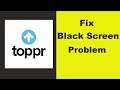 How to Fix Toppr App Black Screen Error Problem in Android & Ios 100% Solution