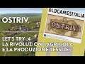 [ITA] OSTRIV | ep.4 | Rivoluzione agricola e produzione tessile | Alpha 2 - patch 4