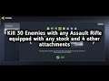 Kill 30 Enemies with any Assault Rifle equipped with any stock and 4 other attachments