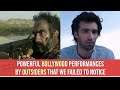Powerful Bollywood Performances By Outsiders That We Failed To Notice