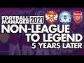 5 YEARS LATER | Non-League to Legend FM21 | Football Manager 2021