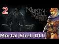 Let's Play Mortal Shell The Virtuous Cycle DLC w/ Bog Otter ► Episode 2