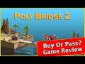 Poly Bridge 2 Review Youtube - Buy Or Pass? - MumblesVideos