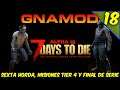 🔴 7 DAYS TO DIE / GNAMOD A18 SERVER COOP / SEXTA HORDA Y FINAL DE SERIE #18 / GAMEPLAY ESPAÑOL