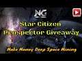 Best star citizen how to make money mining guide (Prospector and Squadron 42 GIVEAWAY!!)