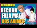 Canal da Record fala mal de Animes