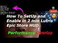 How To SetUp and Enable in 2 min Lutris Epic Store Performance Overlay Monitoring HUD on PC Linux