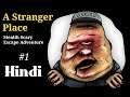 A Stranger Place | Stealth Scary Escape Adventure | Hindi Gameplay