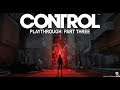 Control - Part Three - Gameplay Only Playthrough | Xbox One X |
