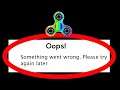Fix Fidget Spinner Oops Something Went Wrong Error Please Try Again Later Problem Solved