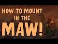 How To Mount In The Maw!  Patch 9.1 | World of Warcraft Shadowlands