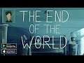 The End Of The World || Full Gameplay || Android Gameplay (HD)
