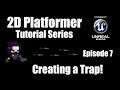 [UE4] How to Make a 2D Platformer - Episode 7: Creating a Trap